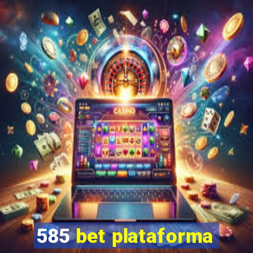 585 bet plataforma